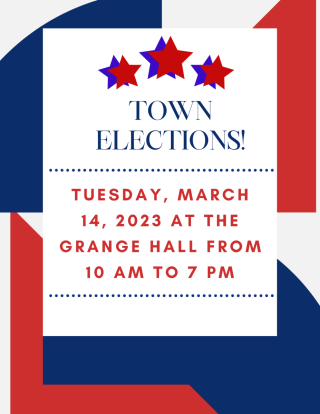 2023 Elections on Tuesday March 14th, 2023 from 10 am to 7 pm at the Grange Hall 